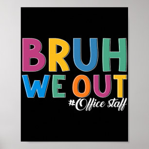 We Out Office Staff Last Day Of School Office Staf Poster