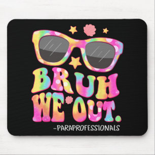 We Out Paraprofessionals Tie Dye Last Day Of Schoo Mouse Pad