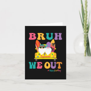 We Out Teacher Happy Last Day Of School  Card