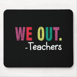 We Out Teacher Happy Last Day Of School Funny Teac Mouse Pad