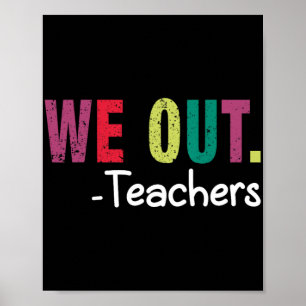 We Out Teacher Happy Last Day Of School Funny Teac Poster