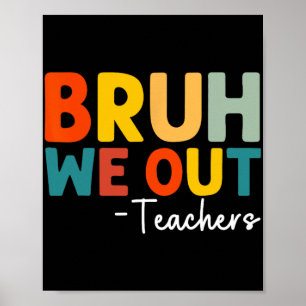 We Out Teacher Happy Last Day Of School Funny Teac Poster