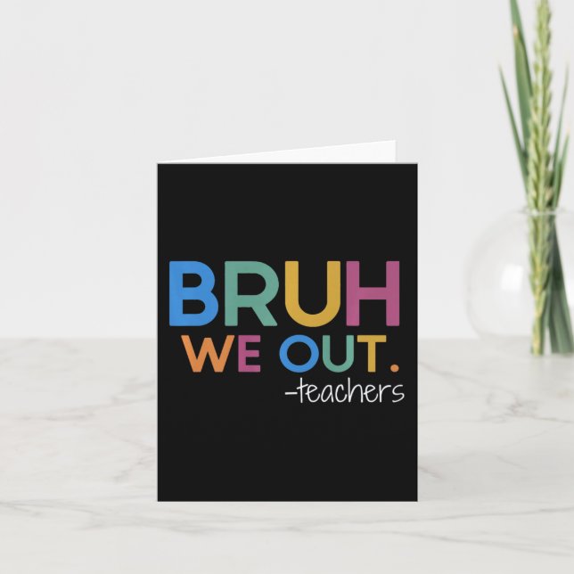 We Out Teacher Summer Break Last Day Of School  Card (Front)