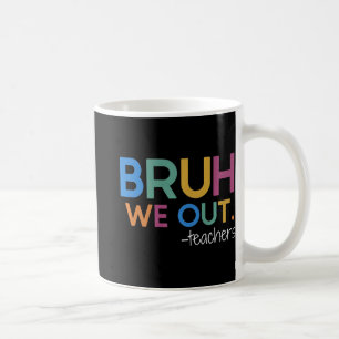 We Out Teacher Summer Break Last Day Of School  Coffee Mug