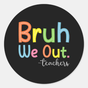 We Out Teachers End Of School Year Teacher Summer  Classic Round Sticker