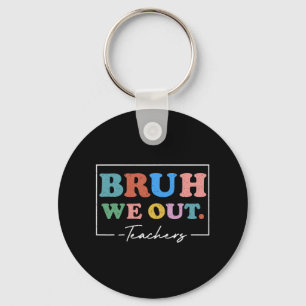 We Out Teachers End Of School Year Teacher Summer Key Ring