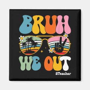 We Out Teachers End Of School Year Teacher Summer Magnet