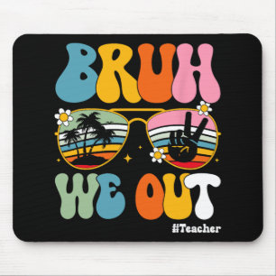 We Out Teachers End Of School Year Teacher Summer Mouse Pad