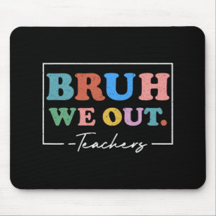 We Out Teachers End Of School Year Teacher Summer  Mouse Pad