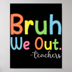 We Out Teachers End Of School Year Teacher Summer Poster
