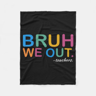 We Out Teachers End Of Year Teacher Last Day Of Sc Fleece Blanket