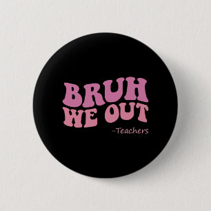 We Out Teachers Groovy Happy Last Day Of School Su 6 Cm Round Badge