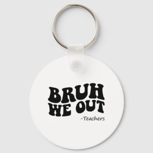 We Out Teachers Groovy Happy Last Day Of School Su Key Ring