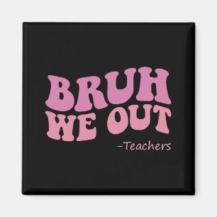 We Out Teachers Groovy Happy Last Day Of School Su Magnet