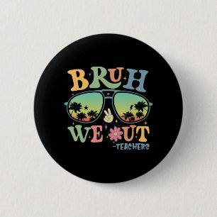 We Out Teachers Groovy Retro Happy Last Day Of Sch 6 Cm Round Badge