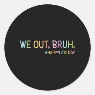 We Out Teachers Happy Last Day Of School Hello Sum Classic Round Sticker
