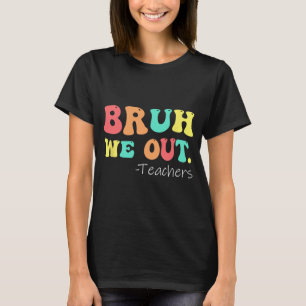 We Out Teachers Happy Last Day Of School Retro  T-Shirt