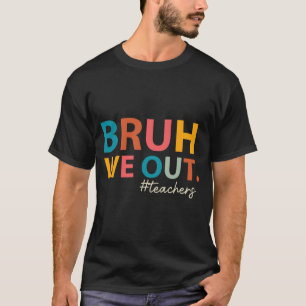 We Out Teachers Last Day Of School End Of School Y T-Shirt