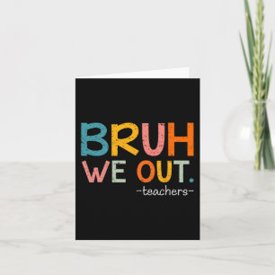 We Out Teachers Last Day Of School Funny  Card