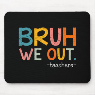 We Out Teachers Last Day Of School Funny Mouse Pad