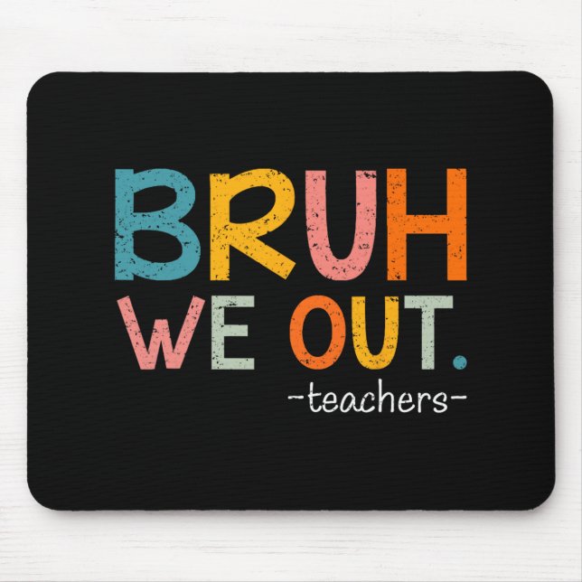 We Out Teachers Last Day Of School Funny  Mouse Pad (Front)