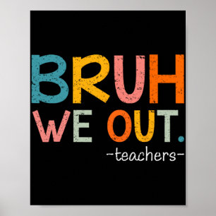 We Out Teachers Last Day Of School Funny  Poster