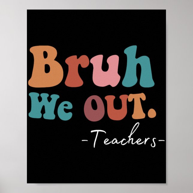 We Out Teachers Last Day Of School Funny Summer Te Poster (Front)