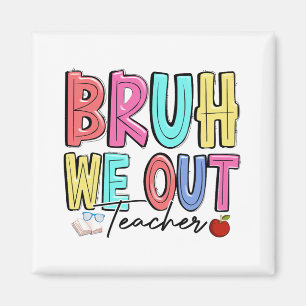 We Out Teachers Last Day Of School Summer Teacher Magnet