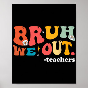 We Out Teachers Last Day Of School Teacher  Poster