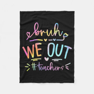 We Out Teachers Life 1 Fleece Blanket