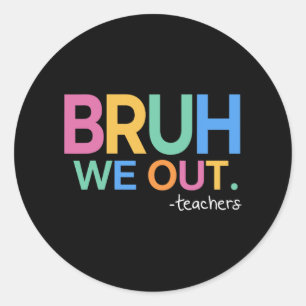 We Out Teachers Life Classic Round Sticker