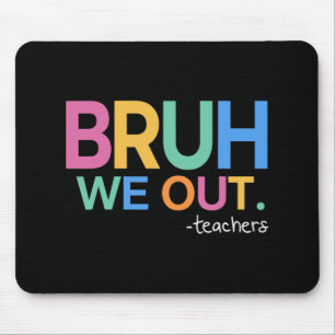 We Out Teachers Life  Mouse Pad
