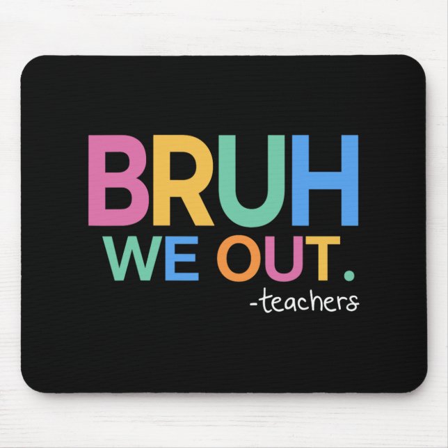 We Out Teachers Life  Mouse Pad (Front)