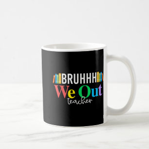 We Out Teachers Summer Shirt For Last Day Of Schoo Coffee Mug