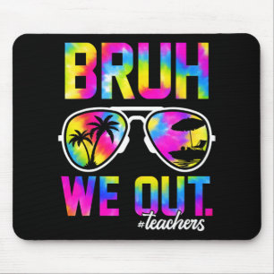 We Out Teachers Summer Tie Dye Last Day Of School  Mouse Pad