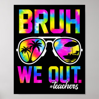 We Out Teachers Summer Tie Dye Last Day Of School  Poster