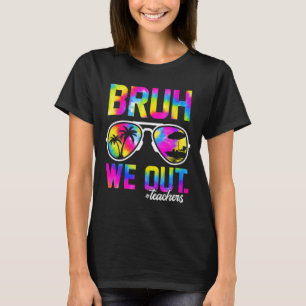 We Out Teachers Summer Tie Dye Last Day Of School T-Shirt