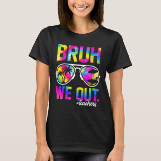 We Out Teachers Summer Tie Dye Last Day Of School  T-Shirt