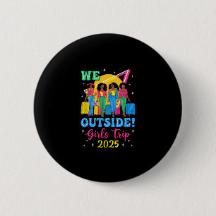 We Outside Girls Trip 2025 Afro Girls Black Women 6 Cm Round Badge
