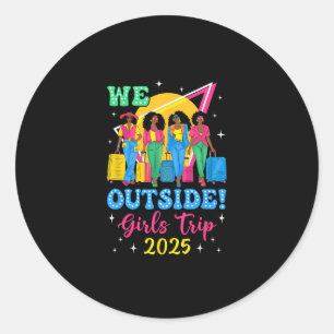 We Outside Girls Trip 2025 Afro Girls Black Women Classic Round Sticker