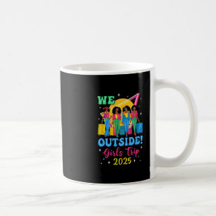 We Outside Girls Trip 2025 Afro Girls Black Women  Coffee Mug