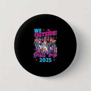 We Outside Girls Trip 2025 Afro Girls Black Womens 6 Cm Round Badge