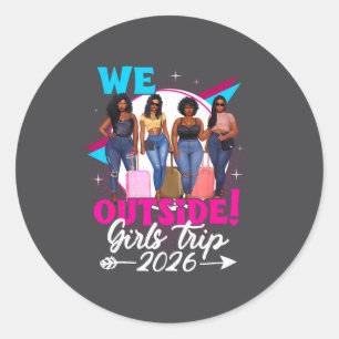 We Outside Girls Trip 2026 Afro Girls Black Womens Classic Round Sticker