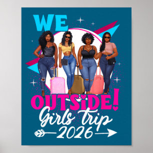 We Outside Girls Trip 2026 Afro Girls Black Womens Poster