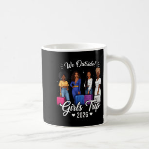 We Outside Girls Trip 2026 Black Girl Vacation Coffee Mug