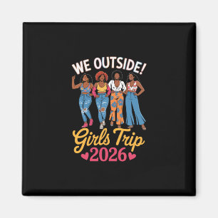 We Outside Girls Trip 2026 Matching Group Vacation Magnet