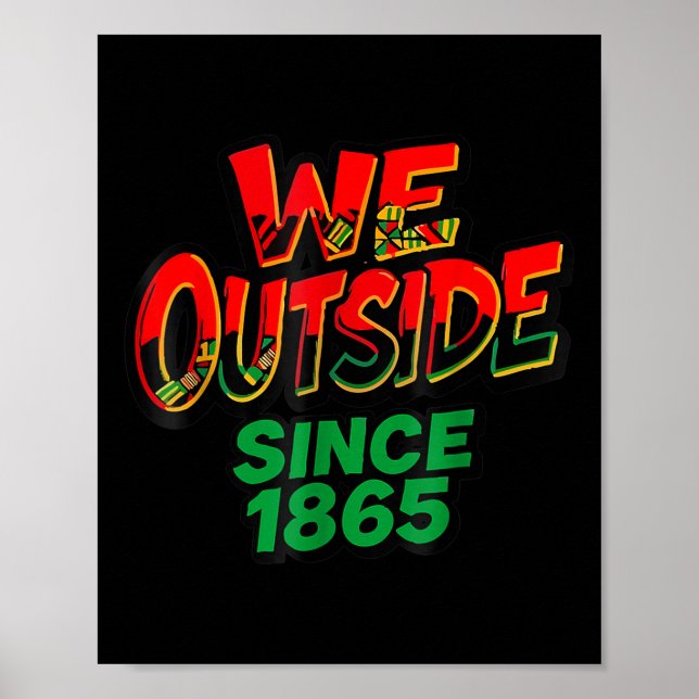 We Outside Since 1865 Black Pride Afro Juneteenth  Poster (Front)