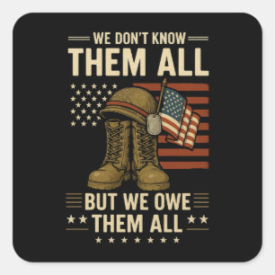 We Owe Them All Patriotic Veterans Day Memorial  Square Sticker