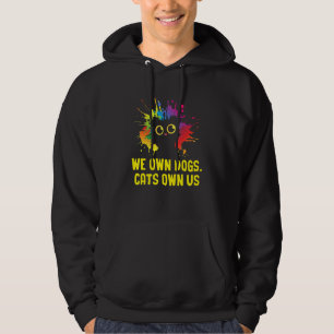 We Own Dogs Cats Own Us Cat Lover Sayings Kitten Q Hoodie