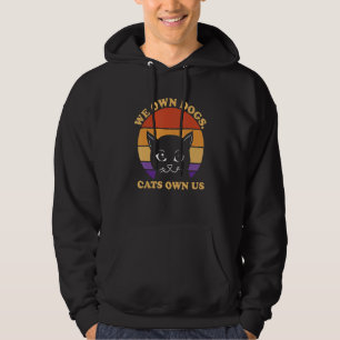 We Own Dogs Cats Own Us Cat Lover Sayings Kitten Q Hoodie